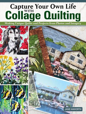 cover image of Capture Your Own Life with Collage Quilting